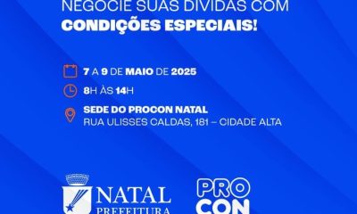 Procon Natal realiza feirão para renegociação de dívidas entre os dias 7 e 9 de maio